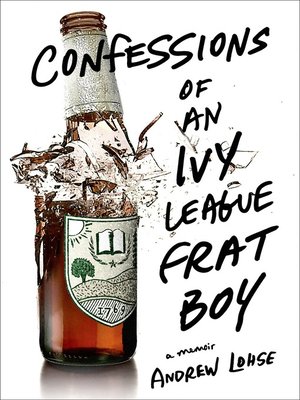 cover image of Confessions of an Ivy League Frat Boy